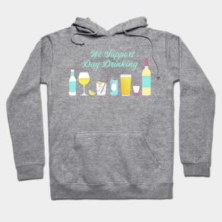 We Support Day Drinking Hoodie